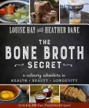 Le secret du bouillon d'os : une aventure culinaire pour la santé, la beauté et la longévité - Bone Broth Secret: A Culinary Adventure in Health, Beauty, and Longevity