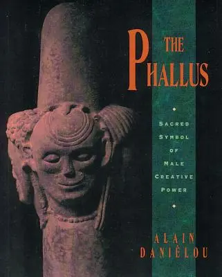 Le Phallus : Symbole sacré de la puissance créatrice masculine - The Phallus: Sacred Symbol of Male Creative Power