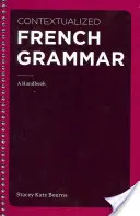 Grammaire française contextualisée : un manuel - Contextualized French Grammar: A Handbook