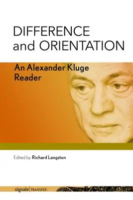 Différence et orientation : Un lecteur d'Alexander Kluge - Difference and Orientation: An Alexander Kluge Reader