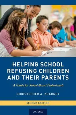 Aider les enfants qui refusent l'école et leurs parents : Un guide pour les professionnels de l'école - Helping School Refusing Children and Their Parents: A Guide for School-Based Professionals