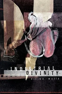 Industrial Divinity : Une histoire d'amour Splatterpunk - Industrial Divinity: A Splatterpunk Love Story