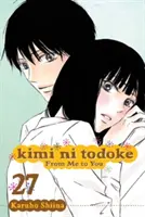 Kimi Ni Todoke : De moi à toi, Vol. 27, 27 - Kimi Ni Todoke: From Me to You, Vol. 27, 27