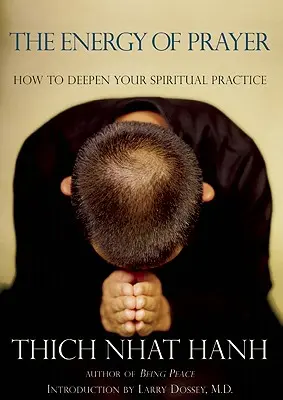 L'énergie de la prière : Comment approfondir votre pratique spirituelle - The Energy of Prayer: How to Deepen Your Spiritual Practice