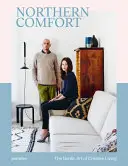 Le confort du Nord : L'art nordique de la vie créative - Northern Comfort: The Nordic Art of Creative Living