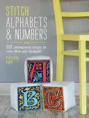 Alphabets et chiffres au point de croix : 120 modèles contemporains pour le point de croix et le point d'aiguille - Stitch Alphabets & Numbers: 120 Contemporary Designs for Cross Stitch & Needlepoint