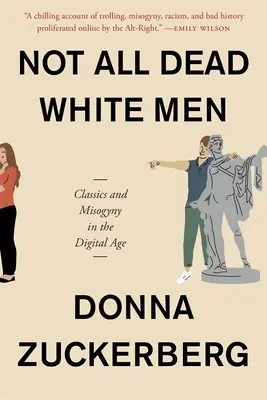 Pas tous les hommes blancs morts : Classiques et misogynie à l'ère numérique - Not All Dead White Men: Classics and Misogyny in the Digital Age