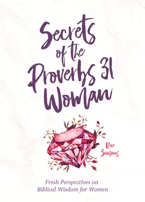 Secrets de la femme Proverbes 31 : Un dévotionnel pour les femmes - Secrets of the Proverbs 31 Woman: A Devotional for Women