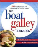 The Boat Galley Cookbook : 800 Everyday Recipes and Essential Tips for Cooking Aboard : 800 recettes quotidiennes et conseils essentiels pour cuisiner à bord - The Boat Galley Cookbook: 800 Everyday Recipes and Essential Tips for Cooking Aboard: 800 Everyday Recipes and Essential Tips for Cooking Aboard