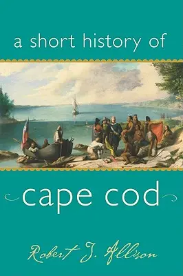 Une brève histoire de Cape Cod - A Short History of Cape Cod