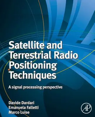 Techniques de positionnement radio par satellite et par voie terrestre : Une perspective de traitement du signal - Satellite and Terrestrial Radio Positioning Techniques: A Signal Processing Perspective