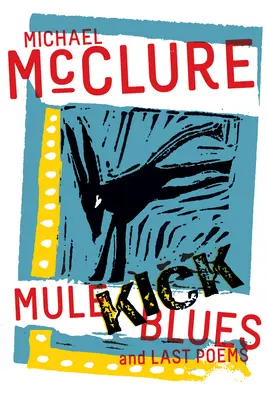 Mule Kick Blues : Et derniers poèmes - Mule Kick Blues: And Last Poems