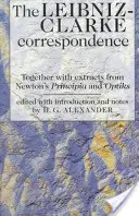 La correspondance Leibniz-Clarke : Avec des extraits des « Principia » et des « Optiks » de Newton - The Leibniz-Clarke Correspondence: With Extracts from Newton's 'Principia' and 'Optiks'