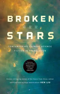 Étoiles brisées : Science-fiction chinoise contemporaine en traduction - Broken Stars: Contemporary Chinese Science Fiction in Translation