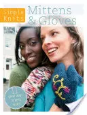 Simple Knits - Moufles et gants : 12 façons de rester au chaud - Simple Knits - Mittens & Gloves: 12 Great Ways to Keep Warm