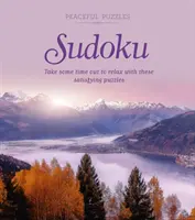 Puzzles Sudoku paisibles - Prenez le temps de vous détendre avec ces puzzles satisfaisants - Peaceful Puzzles Sudoku - Take Some Time Out to Relax with These Satisfying Puzzles