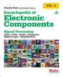 Encyclopédie des composants électroniques Volume 2 : Leds, Lcds, Audio, Thyristors, Logique numérique et Amplification - Encyclopedia of Electronic Components Volume 2: Leds, Lcds, Audio, Thyristors, Digital Logic, and Amplification