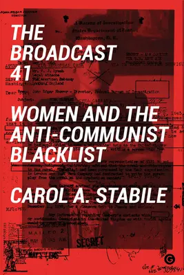 The Broadcast 41 : Women and the Anti-Communist Blacklist (Les femmes et la liste noire anticommuniste) - The Broadcast 41: Women and the Anti-Communist Blacklist