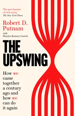 Upswing - Comment nous nous sommes réunis il y a un siècle et comment nous pouvons le faire à nouveau - Upswing - How We Came Together a Century Ago and How We Can Do It Again