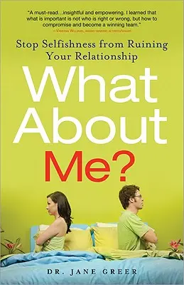 Et moi dans tout ça ? Empêchez l'égoïsme de ruiner votre relation - What about Me?: Stop Selfishness from Ruining Your Relationship