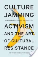 Culture Jamming : L'activisme et l'art de la résistance culturelle - Culture Jamming: Activism and the Art of Cultural Resistance