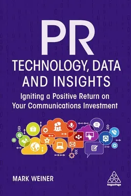 Technologie, données et connaissances en matière de relations publiques : Pour un retour positif sur vos investissements en communication - PR Technology, Data and Insights: Igniting a Positive Return on Your Communications Investment