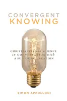 Convergent Knowing, 4 : Christianisme et science en conversation avec une création souffrante - Convergent Knowing, 4: Christianity and Science in Conversation with a Suffering Creation