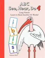 ABC Voir, Entendre, Faire Niveau 5 : Apprendre à lire les voyelles longues - ABC See, Hear, Do Level 5: Learn to Read Long Vowels