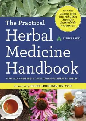 Manuel pratique de phytothérapie : Votre guide de référence rapide pour les herbes et les remèdes de guérison - Practical Herbal Medicine Handbook: Your Quick Reference Guide to Healing Herbs & Remedies