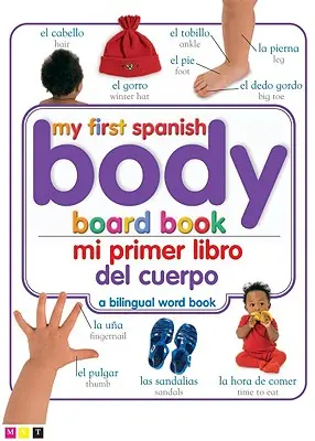 Mi Primer Libro del Cuerpo/Mon premier livre de planche sur le corps - Mi Primer Libro del Cuerpo/My First Body Board Book