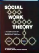 Théorie et pratique du travail social - Un guide simple pour les formateurs et les superviseurs de stage - Social Work Theory - A Straightforward Guide for Practice Educators and Placement Supervisors