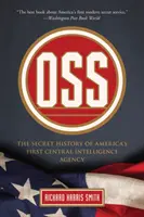 OSS : L'histoire secrète de la première agence centrale de renseignement américaine - OSS: The Secret History of America's First Central Intelligence Agency