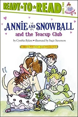 Annie et Boule de Neige et le Club des Tasses, 3 : Prêt-à-lire Niveau 2 - Annie and Snowball and the Teacup Club, 3: Ready-To-Read Level 2