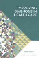 Améliorer le diagnostic dans les soins de santé - Improving Diagnosis in Health Care