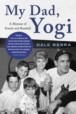 Mon père, Yogi : Un mémoire sur la famille et le baseball - My Dad, Yogi: A Memoir of Family and Baseball