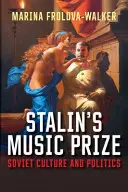 Le prix de la musique de Staline : Culture et politique soviétiques - Stalin's Music Prize: Soviet Culture and Politics