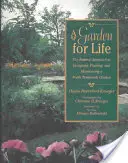 Un jardin pour la vie : L'approche naturelle de la conception, de la plantation et de l'entretien d'un jardin dans les régions tempérées du Nord - A Garden for Life: The Natural Approach to Designing, Planting, and Maintaining a North Temperate Garden