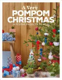 Un Noël très pompon : 20 projets festifs à réaliser - A Very Pompom Christmas: 20 Festive Projects to Make