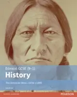 Edexcel GCSE (9-1) History The American West, c1835-c1895 Livre de l'élève - Edexcel GCSE (9-1) History The American West, c1835-c1895 Student Book