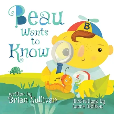 Beau veut savoir -- (Livre d'images pour enfants, fantaisiste, imaginatif, belles illustrations, histoires en vers) - Beau Wants to Know -- (Children's Picture Book, Whimsical, Imaginative, Beautiful Illustrations, Stories in Verse)