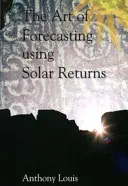L'art de la prévision à l'aide des rendements solaires - The Art of Forecasting Using Solar Returns