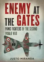 L'ennemi aux portes : Les combattants de la panique de la Seconde Guerre mondiale - Enemy at the Gates: Panic Fighters of the Second World War