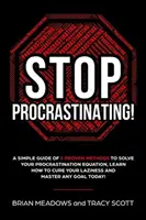 Arrêtez de procrastiner ! Un guide simple de 5 méthodes éprouvées pour résoudre l'équation de la procrastination, apprendre à guérir votre paresse et maîtriser la technologie de la blockchain. - Stop Procrastinating!: A Simple Guide of 5 Proven Methods to Solve Your Procrastination Equation, Learn How to Cure Your Laziness and Master