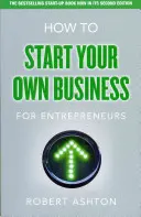 Comment créer sa propre entreprise pour les entrepreneurs - Comment créer sa propre entreprise pour les entrepreneurs - How to Start Your Own Business for Entrepreneurs - How to Start Your Own Business for Entrepreneurs