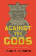 Contre les dieux : la théologie polémique de l'Ancien Testament - Against the Gods: The Polemical Theology of the Old Testament