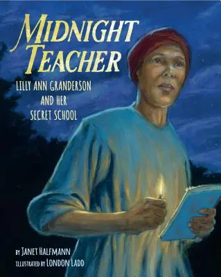 L'enseignante de minuit : Lilly Ann Granderson et son école secrète - Midnight Teacher: Lilly Ann Granderson and Her Secret School