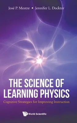 La science de l'apprentissage de la physique : Stratégies cognitives pour améliorer l'enseignement - Science of Learning Physics, The: Cognitive Strategies for Improving Instruction