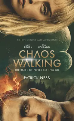 Chaos Walking, édition cinéma : Le couteau qui ne lâche jamais - Chaos Walking Movie Tie-In Edition: The Knife of Never Letting Go