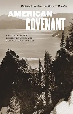 L'alliance américaine : Les parcs nationaux, leur promesse et l'avenir de notre pays - American Covenant: National Parks, Their Promise, and Our Nation's Future
