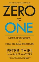 Zero to One - Notes sur les start-ups, ou comment construire l'avenir - Zero to One - Notes on Start Ups, or How to Build the Future